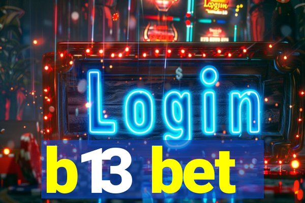 b13 bet